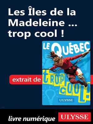 cover image of Les Îles de la Madeleine ... trop cool !